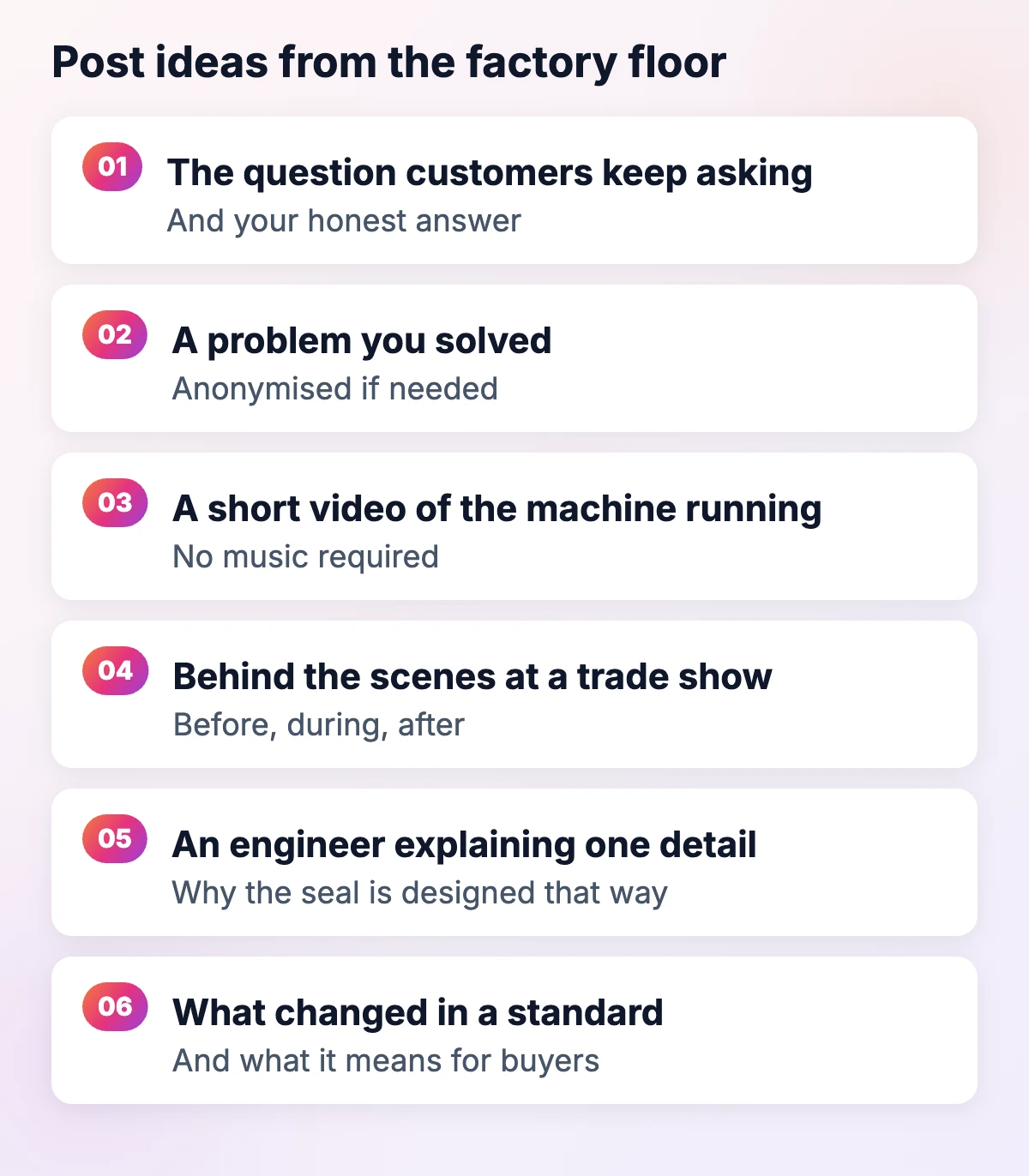LinkedIn post ideas for manufacturers: customer questions, problems solved, machine videos, trade show behind the scenes, engineers explaining details, changes in standards